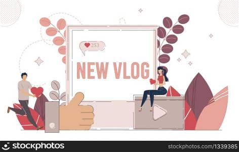Social Media Content, Vlogging Hobby, Internet Entertainment Concept. Man and Woman Characters, Blogger Follower or Subscriber, Online Audience Liking, Sharing New Vlog Trendy Flat Vector Illustration