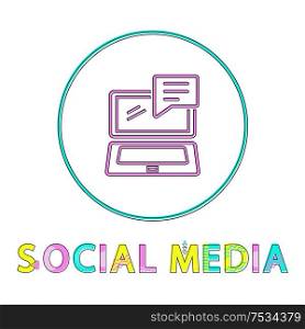 Social media round linear icon with open laptop. Portable computer and chat cloud on button bright outline isolated cartoon flat vector illustration.. Social Media Round Linear Icon with Open Laptop