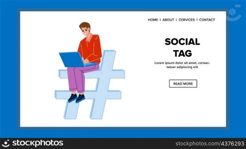 Social Tag Using Man For Searching Video Vector. Young Man User Use Social Tag For Search Photography Or Information On Internet Website. Characters Networking Web Flat Cartoon Illustration. Social Tag Using Man For Searching Video Vector