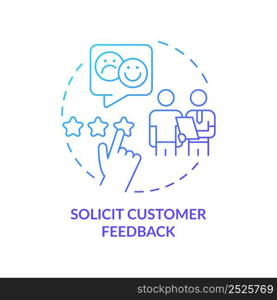 Solicit customer feedback blue gradient concept icon. Marketing analysis. Identifying customer needs abstract idea thin line illustration. Isolated outline drawing. Myriad Pro-Bold font used. Solicit customer feedback blue gradient concept icon