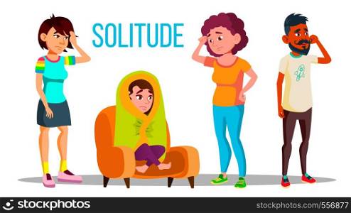 Solitude Character Depression Concept Set Vector. Teenage Girl With Depression Wrapped In A Blanket, Unhappy And Crying Man, Frustrated Sad Woman. Lamentable Flat Cartoon Illustration. Solitude Character Depression Concept Set Vector