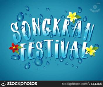 Songkran Festival in Thailand of April, vector illustration. Songkran Festival in Thailand of April, hand drawn lettering, flowers tropical. Vector illustration