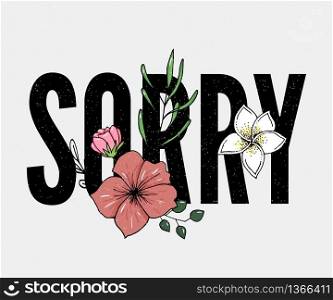 Sorry slogan. Perfect for pin, card, t-shirt design, poster, sticker print Vector. Sorry slogan. Perfect for pin, card, t-shirt design, poster, sticker, print. Vector illustration.