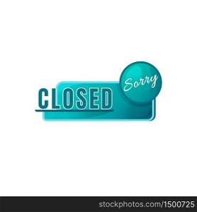 Sorry we are closed green vector board sign illustration. Shop signboard design with typography. Closing time banner isolated object on white background. Advertising storefront sign. Sorry we are closed green vector board sign illustration
