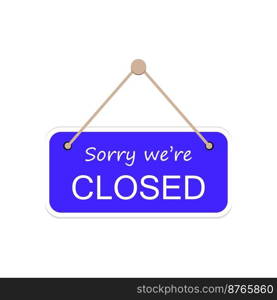  Sorry we are closed  hanging door signs. Vector sign isolated on white.