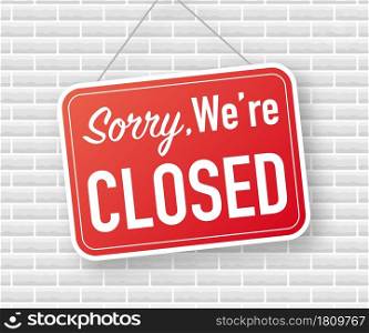 Sorry we are closed hanging sign on white background. Sign for door. Vector stock illustration. Sorry we are closed hanging sign on white background. Sign for door. Vector stock illustration.