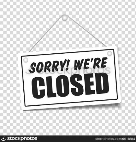 Sorry we are closed in signboard with a rope on transparent background. Vector