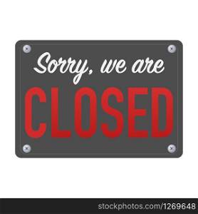 sorry we are closed sign for customers vector