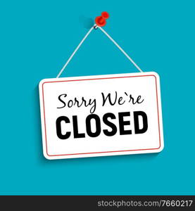 Sorry We are Closed Sign Vector Illustration EPS10. Sorry We are Closed Sign Vector Illustration