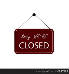 Sorry Were Closed, business sign. Sign red. Eps10. Sorry Were Closed, business sign. Sign red