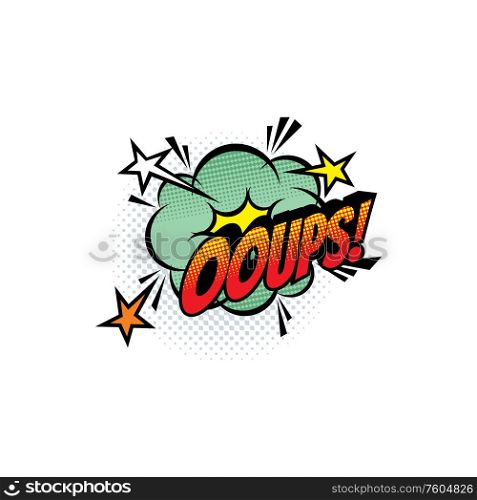 Sound blast, Ooups bubble chat, comic book cartoon icon. Vector Ooups exclamation sound cloud explosion, superhero comic book art. Ooups cartoon comic book sound, pop cloud