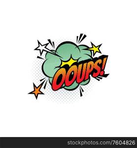 Sound blast, Ooups bubble chat, comic book cartoon icon. Vector Ooups exclamation sound cloud explosion, superhero comic book art. Ooups cartoon comic book sound, pop cloud