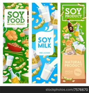 Soy beans food vector banners of soybeans, milk drink and tofu, oil, soya and miso sauce, tempeh, edamame green pods and leaves, noodles, tofu skin, meat and plant flour. Vegetarian meal, protein. Soy beans, milk and oil, soybean sauce, miso, tofu