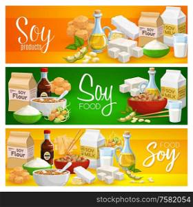 Soy products, organic natural food, soya beans meat and milk. Vector organic soy food, tofu skin tempeh, cooking oil and miso soup, butter and flour from legume pods, snacks and meals. Soy food, milk, tofu cheese and soya meat products