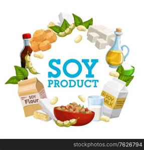 Soybean food vector products, tofu and milk, tempeh skin and oil, meat and sauce, flour and cooking ingredients. Organic vegetable protein soy cheese and noodles, oil and meat. Soybean food products and drinks frame