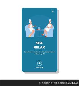 Spa Relax Or Beauty Salon Women Relaxing Vector. Girls Wearing Bathrobe And Towel On Head Sitting On Chairs At Table And Relax Drinking Drinks And Speak After Shower Or Sauna. Web Cartoon Illustration. Spa Relax Or Beauty Salon Women Relaxing Vector