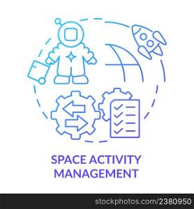 Space activity management blue gradient concept icon. Organization and service. Spacetech trend abstract idea thin line illustration. Isolated outline drawing. Myriad Pro-Bold font used. Space activity management blue gradient concept icon