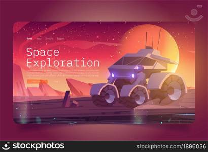 Space exploration banner with rover on alien planet surface. Vector landing page of cosmos investigation with cartoon illustration of planet landscape with explorer robot, rocks and stars in sky. Space exploration banner with rover on planet