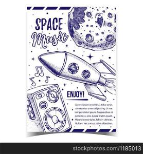 Space Music Enjoy Sound Advertising Poster Vector. Space Full Moon, Cosmic Rocket, Stars And Music Dynamic With Notes. Galaxy Lunar Hand Drawn In Vintage Style Monochrome Illustration. Space Music Enjoy Sound Advertising Poster Vector