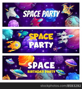 Space party, cartoon spacecrafts, starships and rockets in galaxy, vector cosmic banners. Kids party with fantasy planets or alien UFO spaceships, galactic shuttle and fantastic galaxy spacecrafts. Space party, cartoon spacecrafts, galaxy rockets