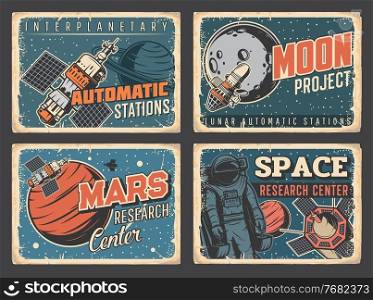 Space planets research center, Mars and Moon exploration program retro grungy plates. Space station module, artificial satellite and astronaut or spaceman flying on maneuvering unit near spaceship. Planers research, space exploration grungy plates