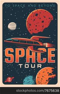 Space tours, planet travel and galaxy tourism adventure vector vintage poster. Future space travel, spaceship shuttle or spacecraft flights to cosmos planets and orbital stations in universe. Space tours, galaxy travel and spaceship tourism