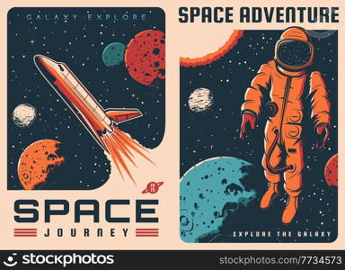 Spaceship and astronaut in outer space retro posters. Vector vintage cards cosmic journey, universe exploration and adventure. Cosmonaut in spacesuit float in weightlessness, galaxy research mission. Spaceship, astronaut in outer space retro posters