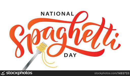 Spaghetti day. Hand lettering design for Spaghetti day. Vector illustration Hand drawn text for National holiday. Script. Calligraphic design for print card, banner, poster.. Spaghetti day. Hand lettering design for Spaghetti day. Vector illustration