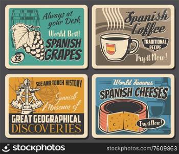 Spain famous food and culture, vector vintage posters. Spanish vine grapes, coffee and cheese food, marine discoveries museum of Barcelona, Madrid and Seville, travel agency sightseeing tours. Spanish culture, coffee, cheese and vine grapes