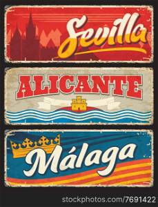 Spain Sevilla, Malaga and Alicante metal plates and rusty tin signs, vector. Spain welcome road signs of Spanish community and region emblem flag with tagline slogan, grunge rusty plates. Spain Malaga, Sevilla, Alicante signs rusty plates
