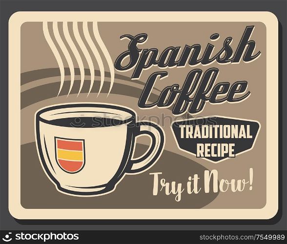 Spanish coffee cup with steaming hot drink retro card. Vector traditional recipe of cortado, coffeeshop or coffee brewing vintage cafe advertisement. Coffeehouse cafeteria, hot americano or espresso. Steaming cortado in cup, retro hot Spanish coffee