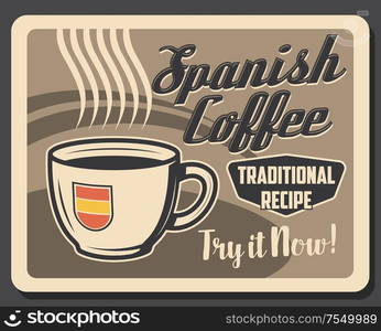 Spanish coffee cup with steaming hot drink retro card. Vector traditional recipe of cortado, coffeeshop or coffee brewing vintage cafe advertisement. Coffeehouse cafeteria, hot americano or espresso. Steaming cortado in cup, retro hot Spanish coffee