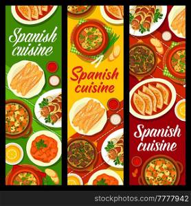 Spanish cuisine banners with food dishes, Spain restaurant lunch and dinner tapas menu, vector. Spanish traditional churros, saffron almond soup and pork tomato casserole, national cuisine meals. Spanish cuisine food banners, tapas dishes