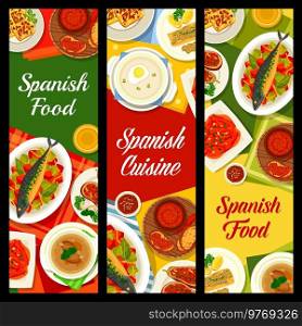 Spanish cuisine dishes vector banners. Escabeche, bean and chorizo sausage soup, Sopa de Ajo, Almogrote and potato mushroom omelette Tortilla, fried cod fish, stuffed eggplants and roasted peppers. Spanish cuisine restaurant dishes vector banners