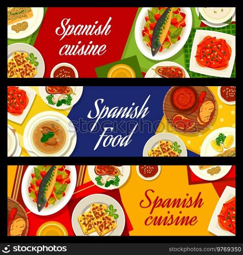 Spanish cuisine restaurant banners with meals. Garlic Sopa de Ajo and chorizo sausage soup, tomato cheese spread, stuffed eggplants and mackerel Escabeche, roasted peppers, cod fish Tapas and tortilla. Spanish cuisine meal and dishes vector banners