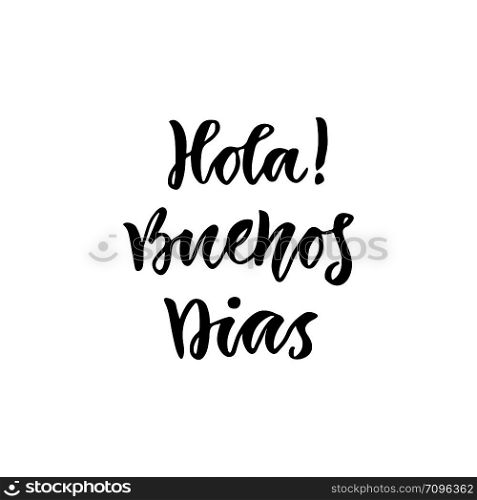 Spanish Hola Buenos dias in english Hello Good day. Inspirational Lettering poster or banner. Vector hand lettering.. Spanish Hola Buenos dias in english Hello Good day. Inspirational Lettering poster or banner. Vector hand lettering
