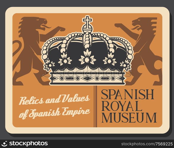 Spanish museum, relics and values of Spain empire. Vector victorian emblem with lion, heraldic style kings crown with gemstones. Coat of arms of Spain, vintage lion animal silhouettes. Museum of Spain, crown standing lions