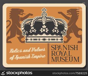 Spanish museum, relics and values of Spain empire. Vector victorian emblem with lion, heraldic style kings crown with gemstones. Coat of arms of Spain, vintage lion animal silhouettes. Museum of Spain, crown standing lions