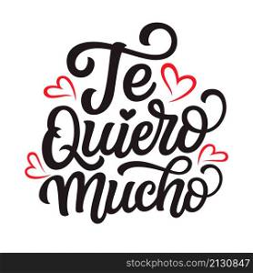 Spanish translation: I love you very much. Hand lettering text with red hearts isolated on white background. Vector typography for posters, Valentines day cards, banners, wedding decor