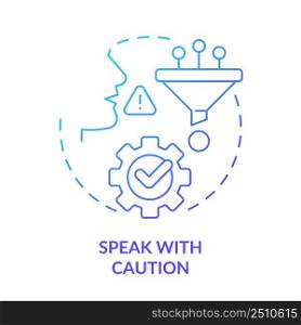Speak with caution blue gradient concept icon. Mind body language. Ethical code. Basic etiquette rule abstract idea thin line illustration. Isolated outline drawing. Myriad Pro-Bold font used. Speak with caution blue gradient concept icon
