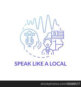 Speaking like local concept icon. Learning language tip idea thin line illustration. Acquiring interest and accent. Collaborative learning experience. Vector isolated outline RGB color drawing. Speaking like local concept icon
