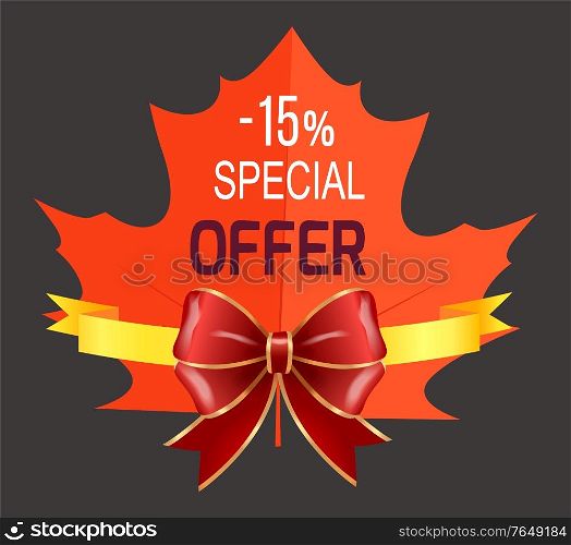 Special autumn offer 15 percent discount card. Seasonal promotion flyer or gift card with red ribbon and big bow. Shopping poster in shape of foliage element. Business autumnal advertising vector. Gift Card Autumn Special Offer and Sale Vector