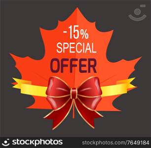 Special autumn offer 15 percent discount card. Seasonal promotion flyer or gift card with red ribbon and big bow. Shopping poster in shape of foliage element. Business autumnal advertising vector. Gift Card Autumn Special Offer and Sale Vector