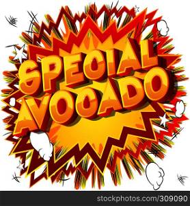 Special Avocado - Vector illustrated comic book style phrase on abstract background.