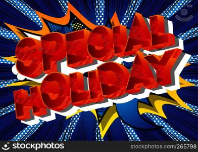 Special Holiday - Vector illustrated comic book style phrase on abstract background.