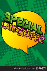 Special Landscaper. Comic book word text on abstract comics background. Retro pop art style illustration.