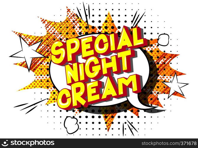 Special Night Cream - Vector illustrated comic book style phrase on abstract background.