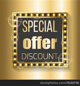 Special offer discount in square frame isolated on golden background. Vector signboard with neon light bulbs, promo advertisement and sparkles. Special Offer Discount in Square Frame on Golden