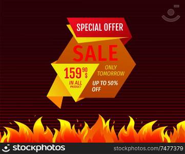 Special offer only tomorrow up to 50 off sale tag. Exclusive products super sale promo poster burning flame, fire sparkles on banner vector price tag. Special Offer Only Tomorrow up to 50 off Sale Tag
