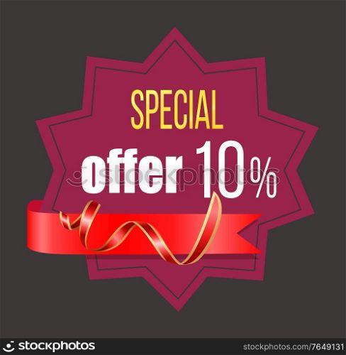 Special offer, promotional banner, proposition from store. Reduction off price 10 percent lowering of cost for shoppers. Badge with red ribbon. Offer from shop, announcement of store. Vector in flat. Special Offer 10 Percent Reduction Price Banner